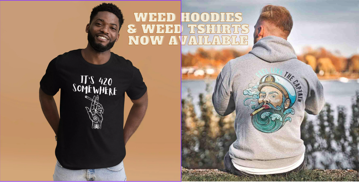 Weed Hoodies & Weed T-Shirts now available in Our Online Store!